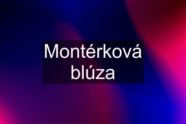 Montérková blúza