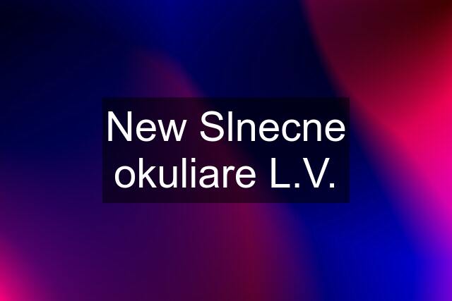 New Slnecne okuliare L.V.