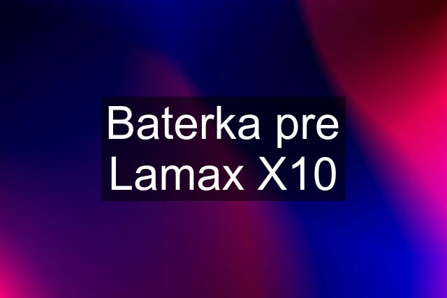 Baterka pre Lamax X10