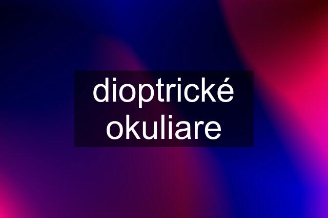 dioptrické okuliare