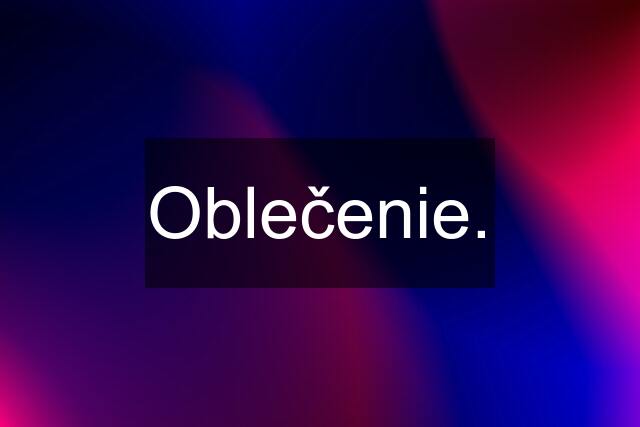 Oblečenie.