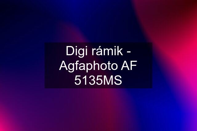 Digi rámik - Agfaphoto AF 5135MS