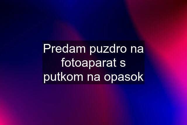 Predam puzdro na fotoaparat s putkom na opasok