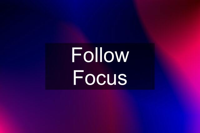 Follow Focus