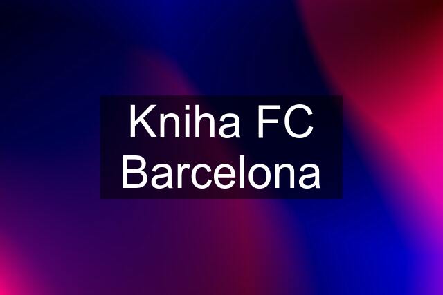 Kniha FC Barcelona