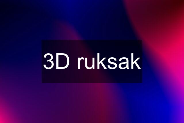 3D ruksak