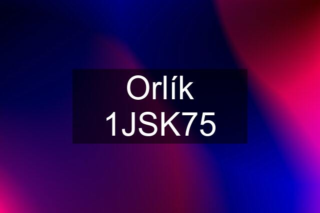 Orlík 1JSK75