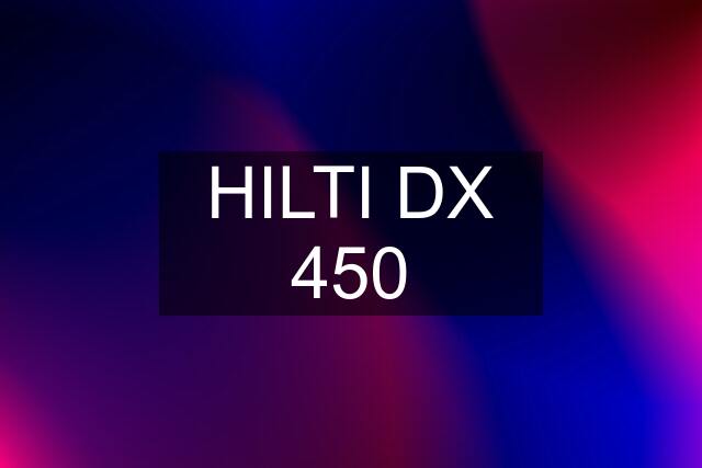 HILTI DX 450