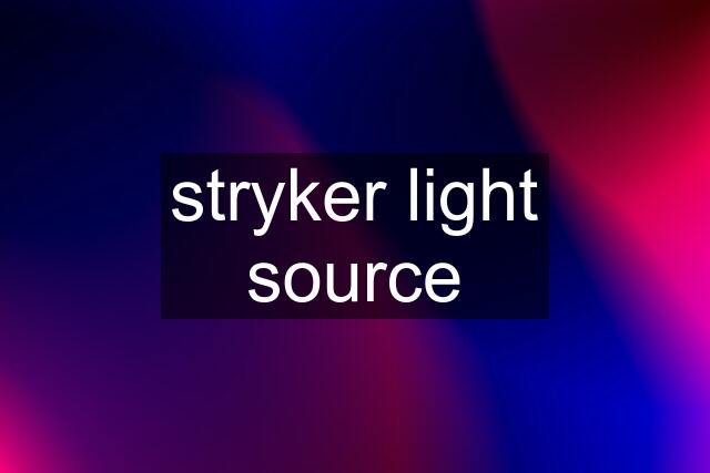 stryker light source