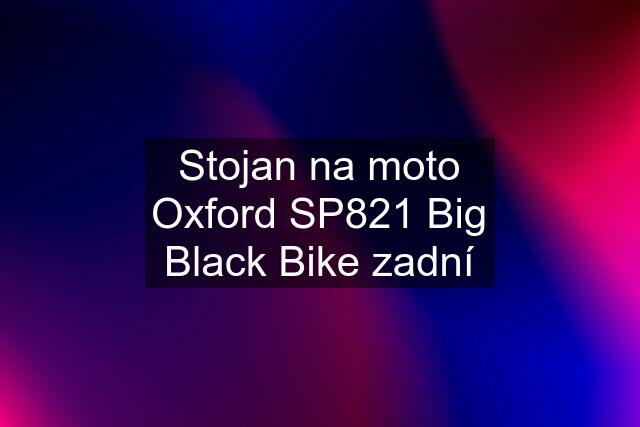 Stojan na moto Oxford SP821 Big Black Bike zadní