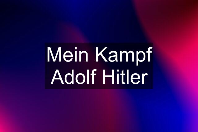 Mein Kampf Adolf Hitler