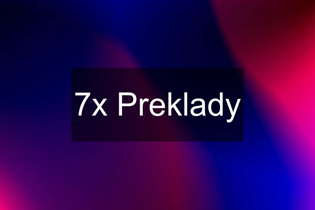 7x Preklady