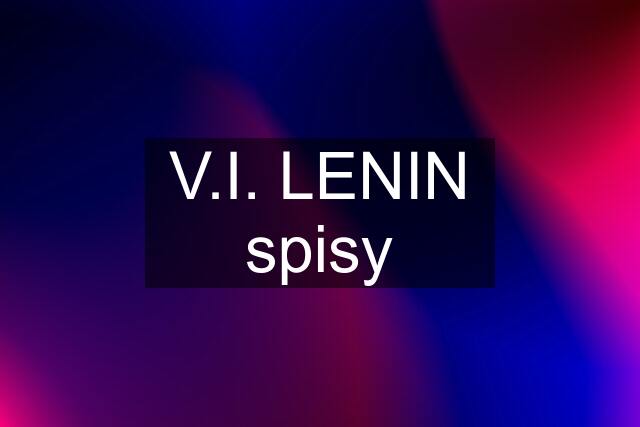 V.I. LENIN spisy