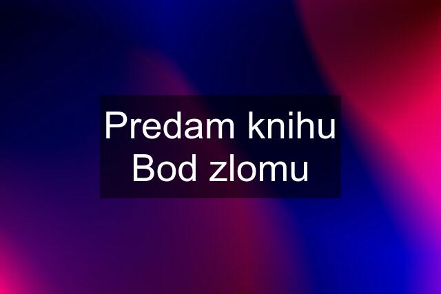 Predam knihu Bod zlomu