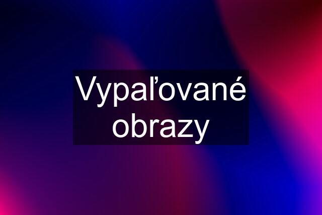 Vypaľované obrazy