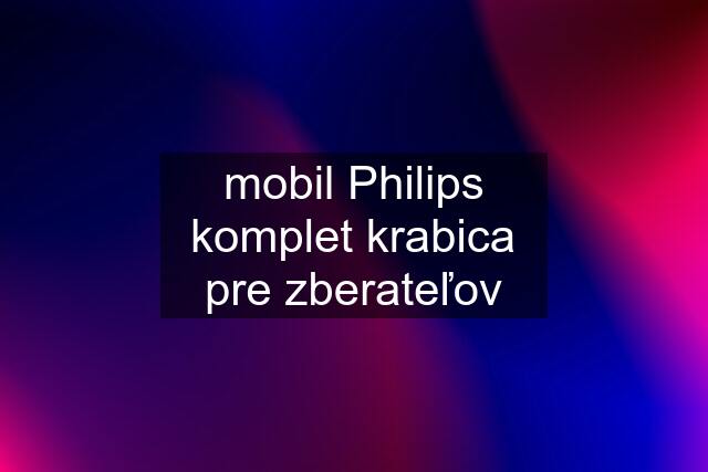 mobil Philips komplet krabica pre zberateľov