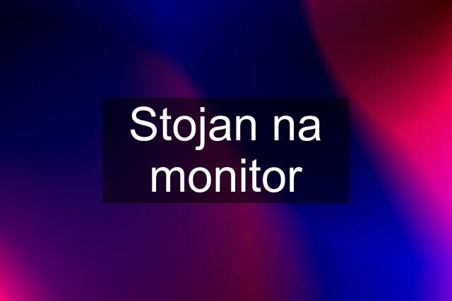 Stojan na monitor