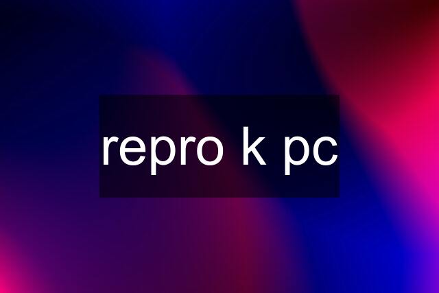 repro k pc