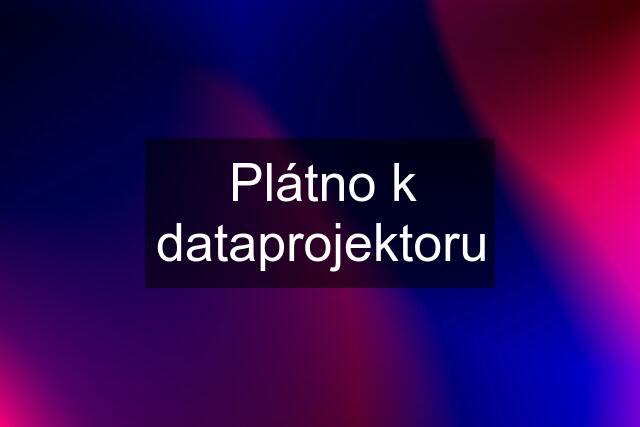 Plátno k dataprojektoru