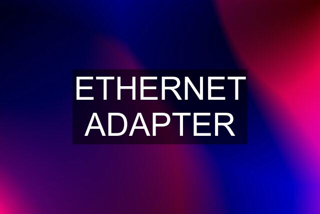 ETHERNET ADAPTER