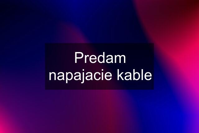 Predam napajacie kable