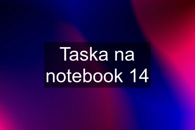 Taska na notebook 14