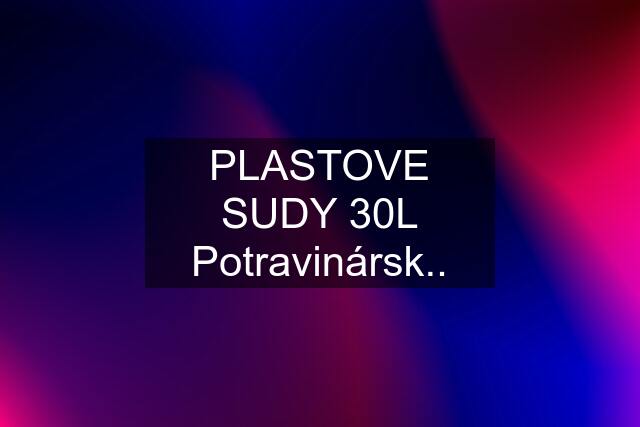 PLASTOVE SUDY 30L Potravinársk..