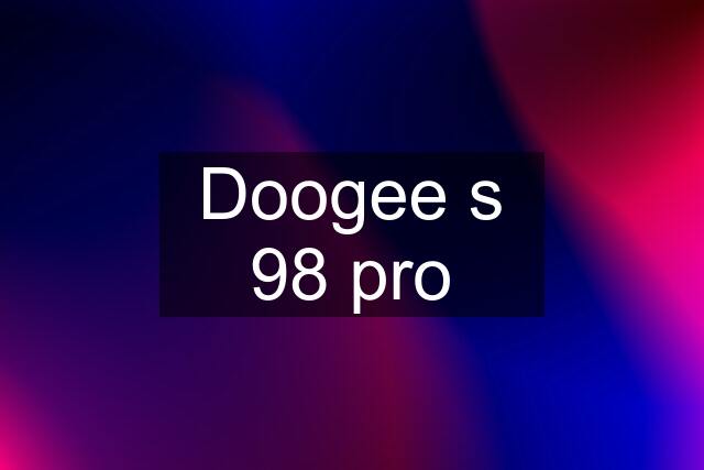 Doogee s 98 pro