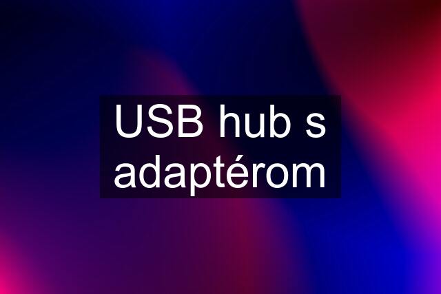 USB hub s adaptérom