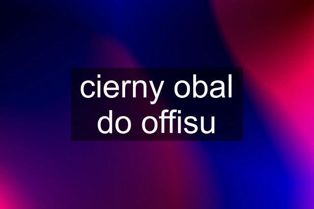 cierny obal do offisu