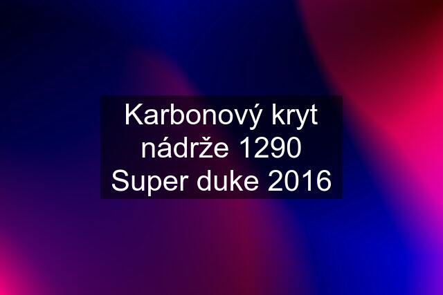 Karbonový kryt nádrže 1290 Super duke 2016