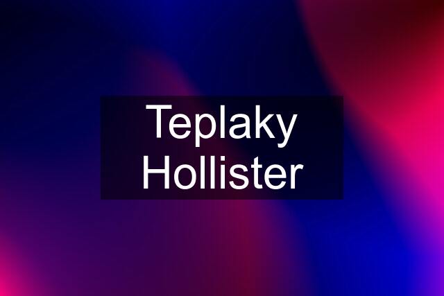 Teplaky Hollister