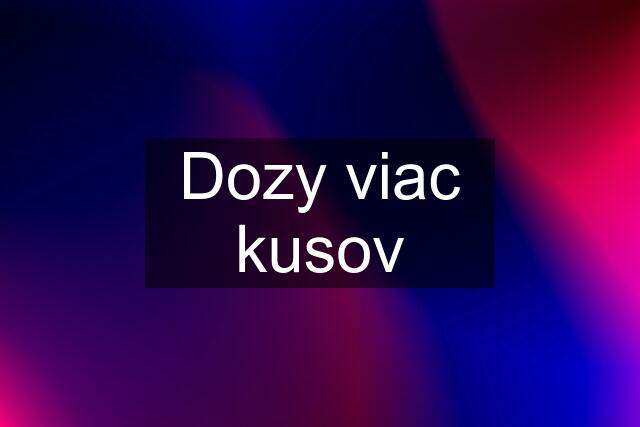 Dozy viac kusov