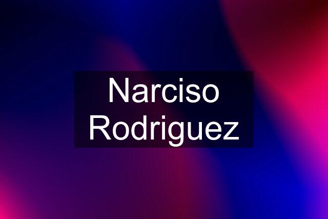 Narciso Rodriguez