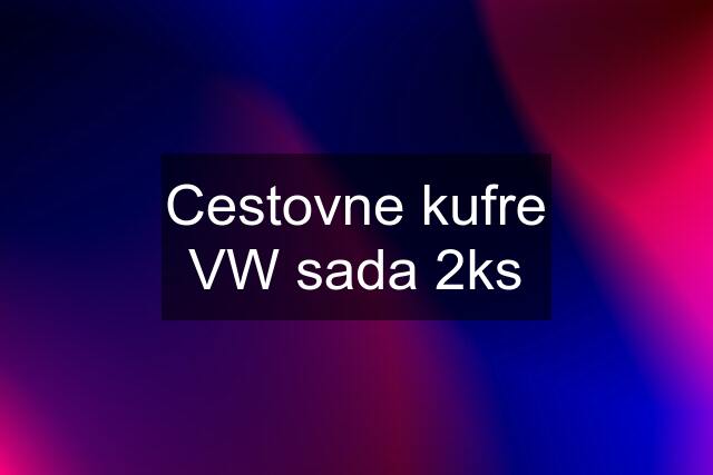 Cestovne kufre VW sada 2ks