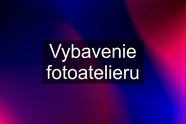 Vybavenie fotoatelieru