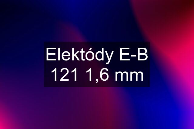 Elektódy E-B 121 1,6 mm