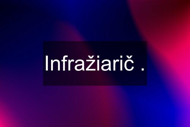 Infražiarič .