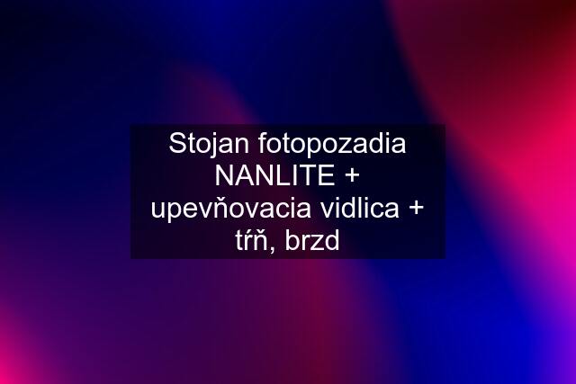 Stojan fotopozadia NANLITE + upevňovacia vidlica + tŕň, brzd