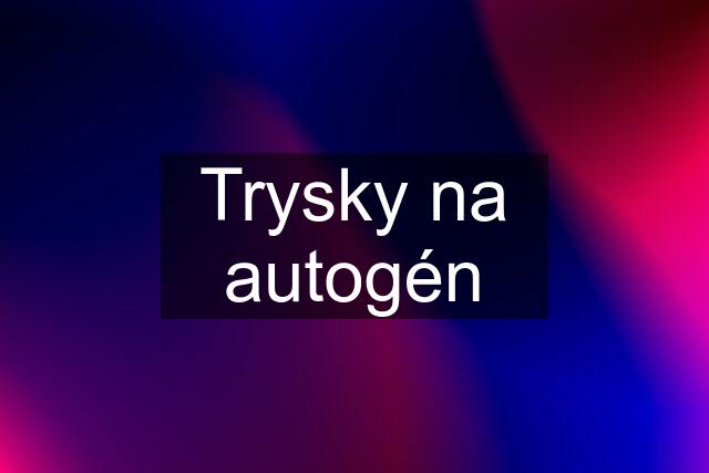 Trysky na autogén