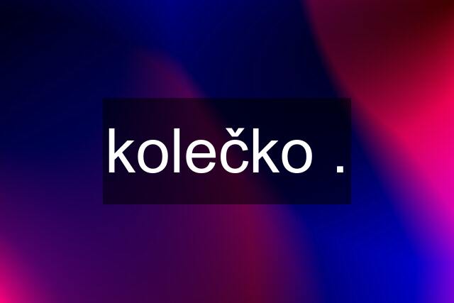 kolečko .