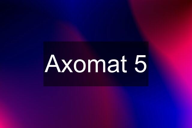 Axomat 5