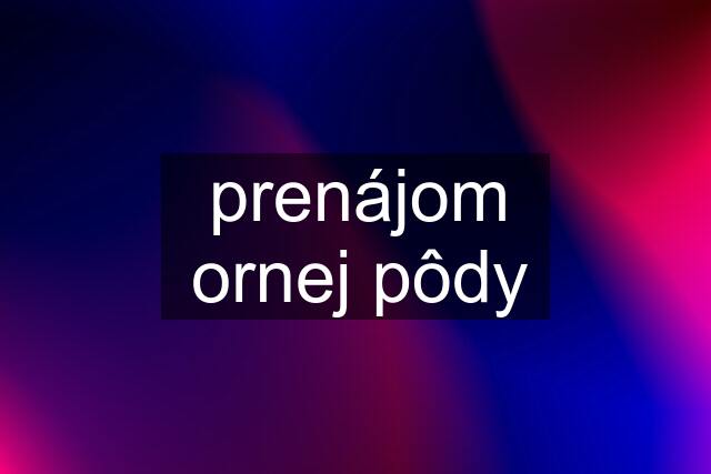 prenájom ornej pôdy