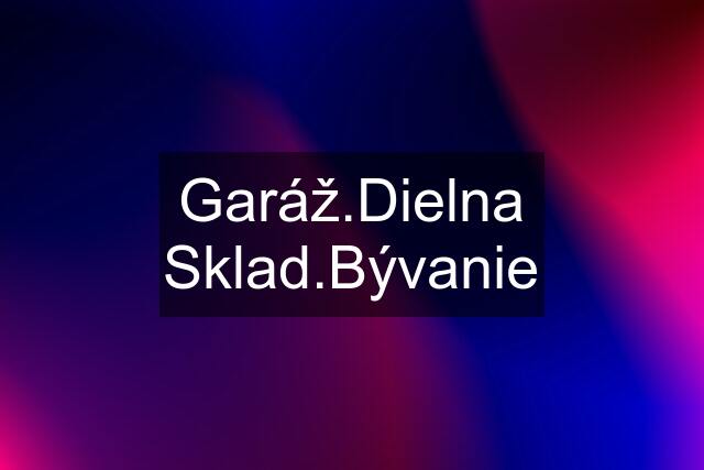 Garáž.Dielna Sklad.Bývanie