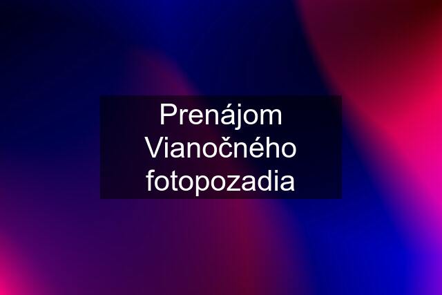 Prenájom Vianočného fotopozadia