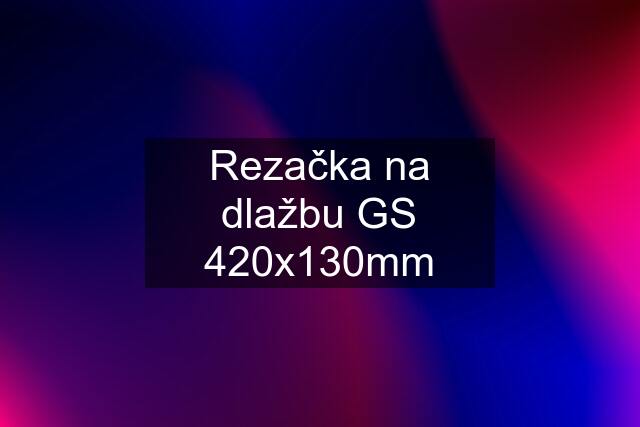 Rezačka na dlažbu GS 420x130mm