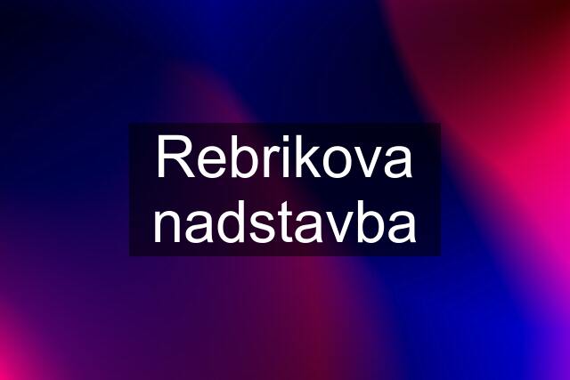 Rebrikova nadstavba