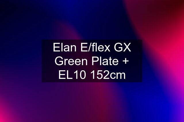 Elan E/flex GX Green Plate + EL10 152cm