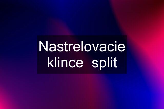 Nastrelovacie klince  split