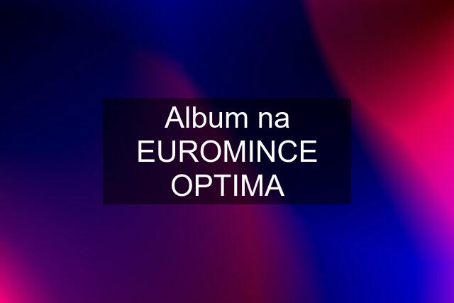 Album na EUROMINCE OPTIMA